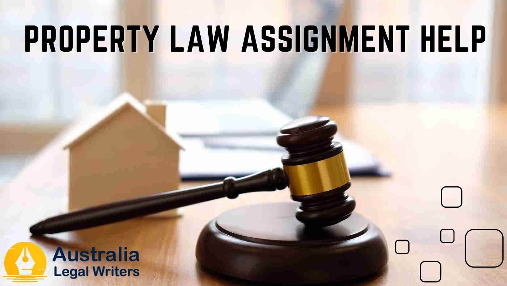 Get Expert Property Law Assignment help in Australia - Hire Us Today