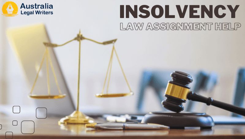Top-notch Insolvency Law Assignment Writing Assistance in Australia